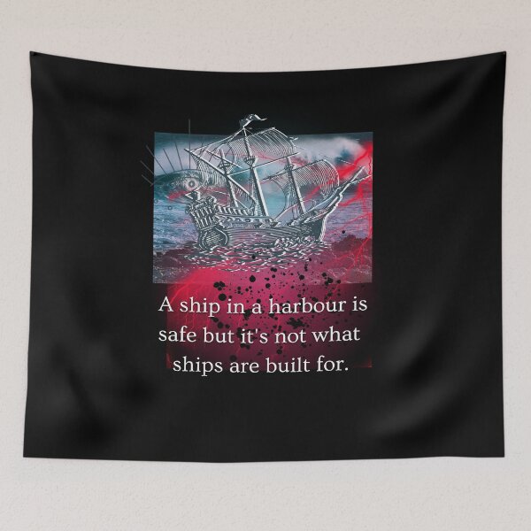 Item preview, A Ship In A Harbour Is Safe But Its Not What Ships Are Built For designed and sold by Flirt-Teez.