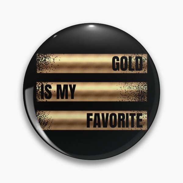 Artikelvorschau, 3 Balken in Goldoptik mit dem Schriftzug Gold Is My Favorite entworfen und verkauft von velisani.
