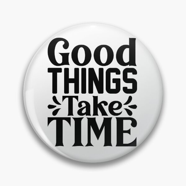 Item preview, Good things take time designed and sold by sweetanndspooky.