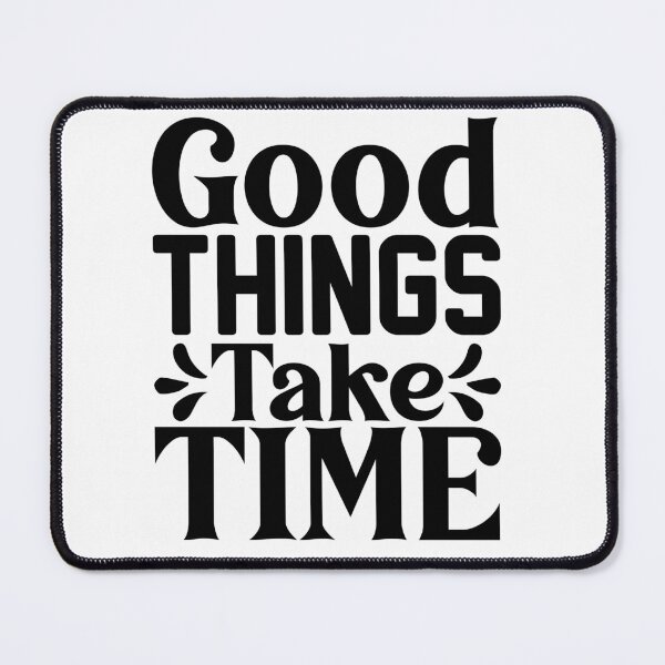 Item preview, Good things take time designed and sold by sweetanndspooky.