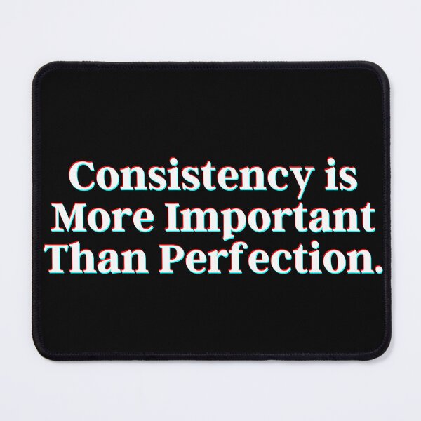 Item preview, Consistency is more important than perfection. designed and sold by PostiveText.