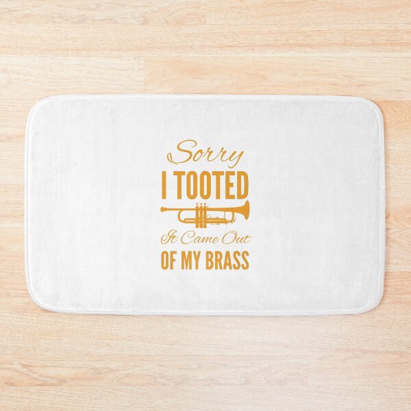 Item preview, Sorry I Tooted It Came Out Of My Brass designed and sold by SwifTech.