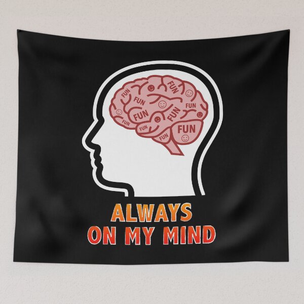 Item preview, Fun is Always On My Mind designed and sold by Moodific.