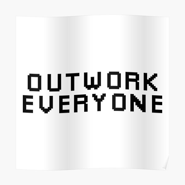 Outwork EveryoneMotivational Quotes Art Board Print for Sale by  DigitalNobleman  Redbubble