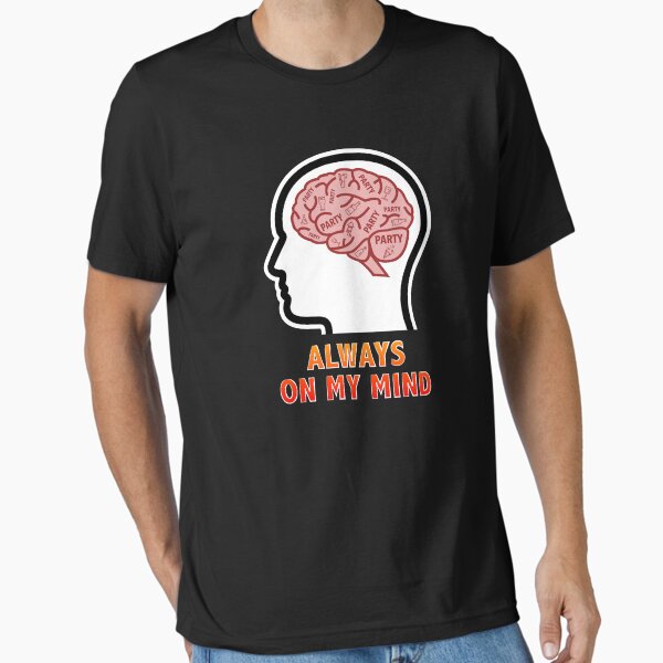 Party is Always On My Mind Essential T-Shirt