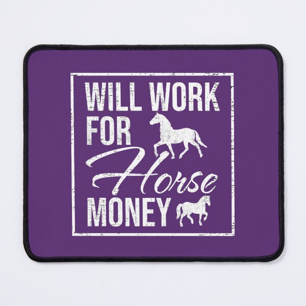 Item preview, Will Work For Horse Money designed and sold by LeosCloset.