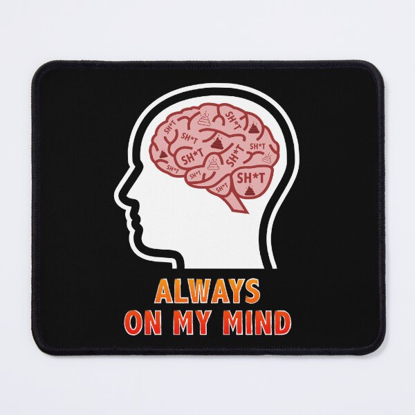 Item preview, Shit is Always On My Mind designed and sold by Moodific.