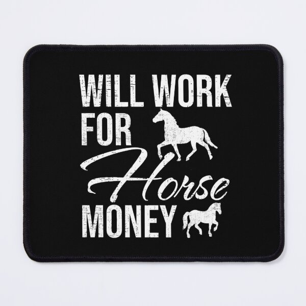 Item preview, Will Work For Horse Money designed and sold by LeosCloset.