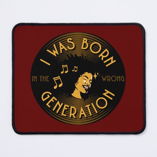 Item preview, I Was Born In The Wrong Generation Music Lover designed and sold by JG0024.