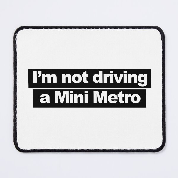 Item preview, I'm not driving a mini metro designed and sold by dand1892.