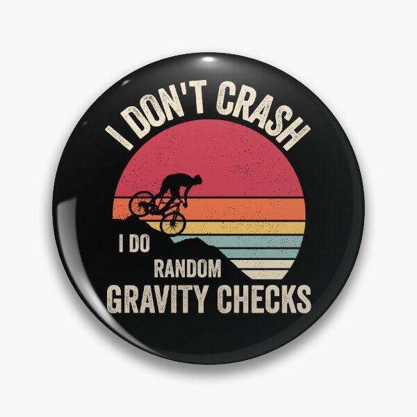 Item preview, I Don't Crash I Do Random Gravity Checks Mounting Biking designed and sold by cimibaka25.