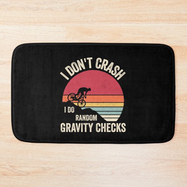 Item preview, I Don't Crash I Do Random Gravity Checks Mounting Biking designed and sold by cimibaka25.