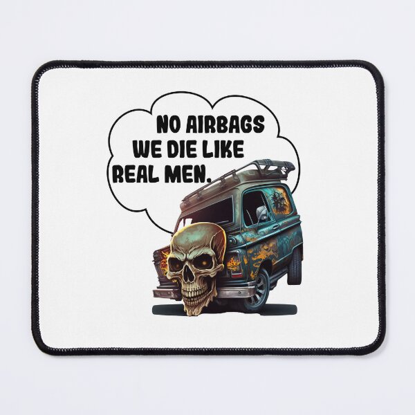 Item preview, No Airbags We Die Like Real Men designed and sold by JigglePeek.