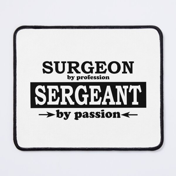 Item preview, Surgeon by Profession, Sergeant by Passion designed and sold by TrulyRested.