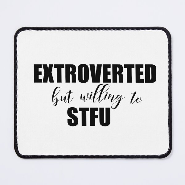 Item preview, Extroverted but willing to STFU designed and sold by RK - Shop.