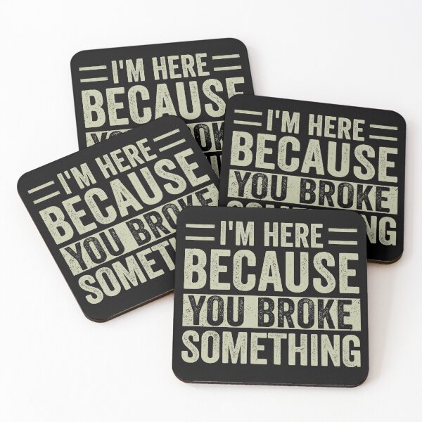 Item preview, I'm Here Because You Broke Something Mechanic Handyman designed and sold by cimibaka25.