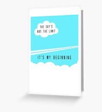The sky's not the limit - it's my beginning Greeting Card