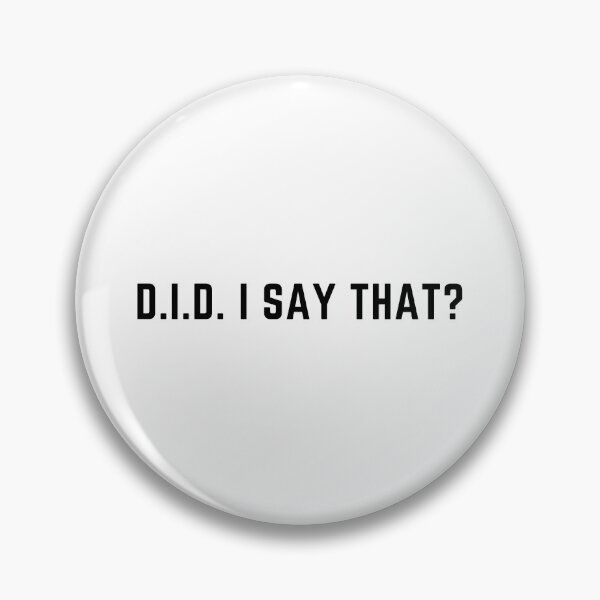Item preview, D.I.D. I say that? DID Dissociative Identity Disorder designed and sold by Systemhood.