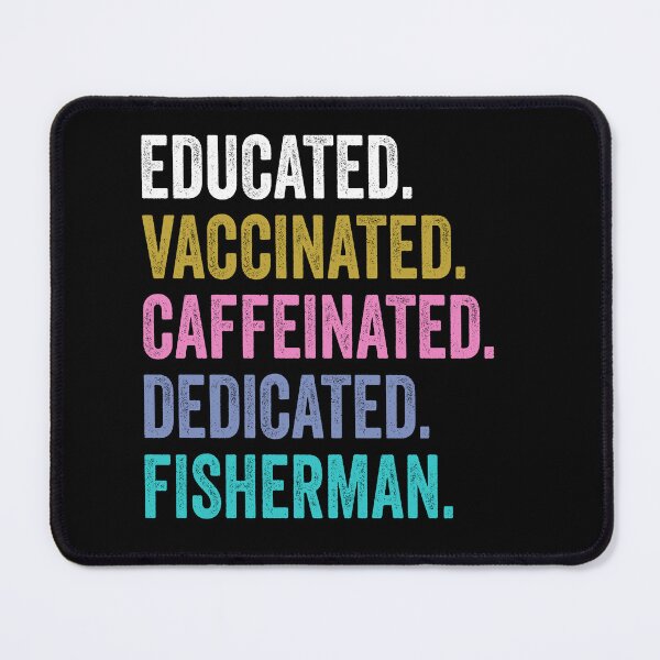 Item preview, fisherman Vaccinated Caffeinated Dedicated, fisherman Fathers Day designed and sold by Dogs Geeky⭐⭐⭐⭐⭐.