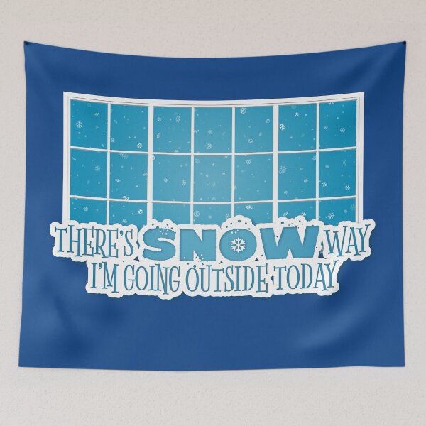 Item preview, There's Snow Way I'm Going Outside Today designed and sold by Matt Acton.