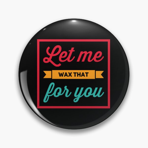 Item preview, Let me wax that for you designed and sold by 306Biz.