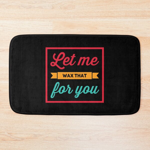 Item preview, Let me wax that for you designed and sold by 306Biz.