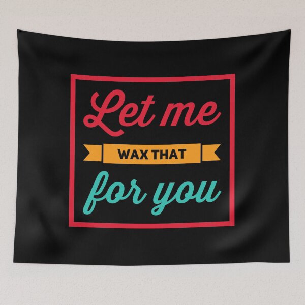 Item preview, Let me wax that for you designed and sold by 306Biz.