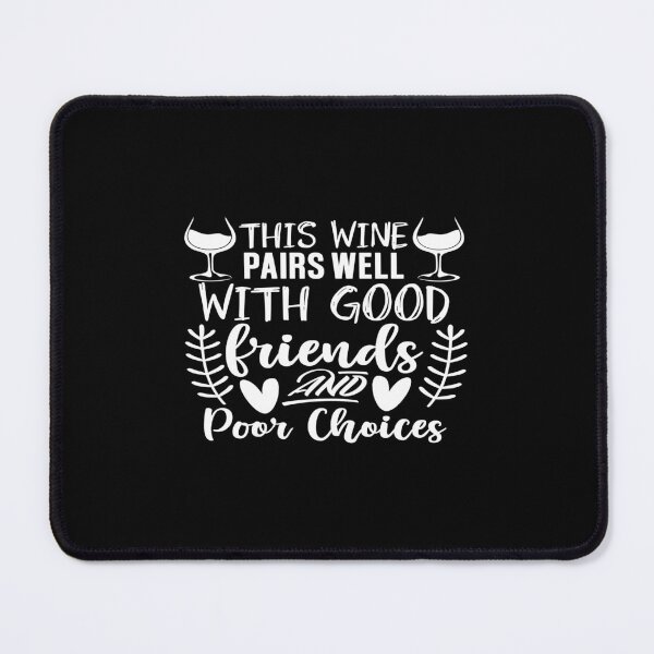 Item preview, This wine pairs well with good friends and poor choices designed and sold by phassystore.