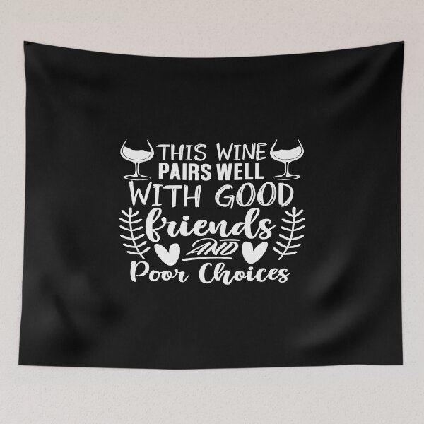 Item preview, This wine pairs well with good friends and poor choices designed and sold by phassystore.