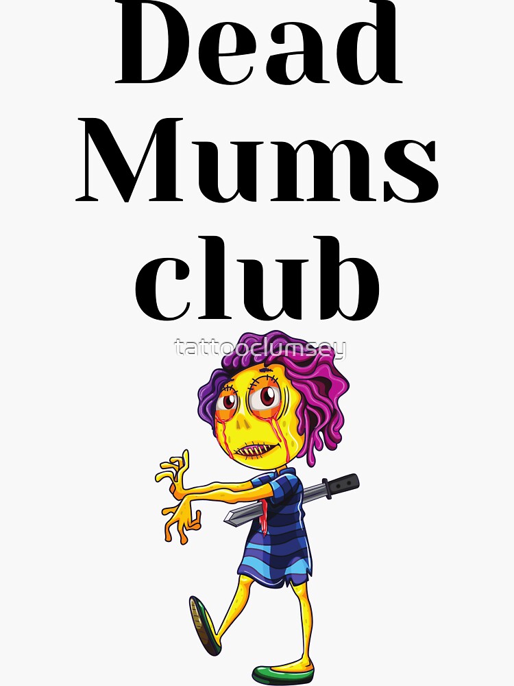 "Dead mums club" Sticker for Sale by tattooclumsey Redbubble