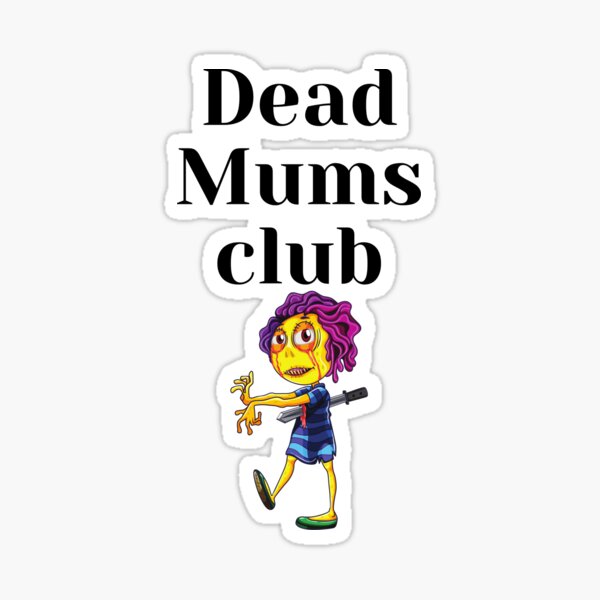"Dead mums club" Sticker for Sale by tattooclumsey Redbubble