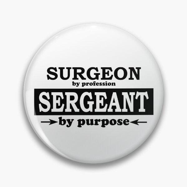 Item preview, Surgeon by Profession, Sergeant by Purpose designed and sold by TrulyRested.