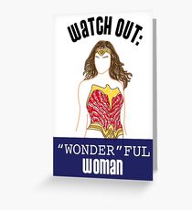Watch out! Wonderful Woman Greeting Card
