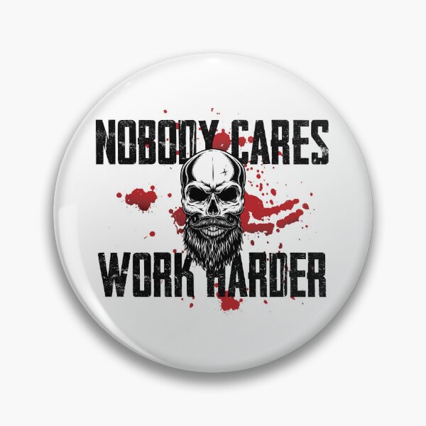 Item preview, Nobody Cares, Work Harder designed and sold by haptixdesign.