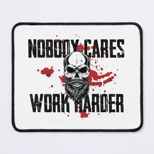 Item preview, Nobody Cares, Work Harder designed and sold by haptixdesign.
