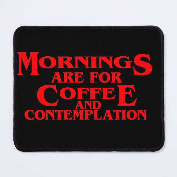 Item preview,   MORNINGS ARE FOR COFFEE AND CONTEMPLATION, COFFEE Quotes designed and sold by NV Design.