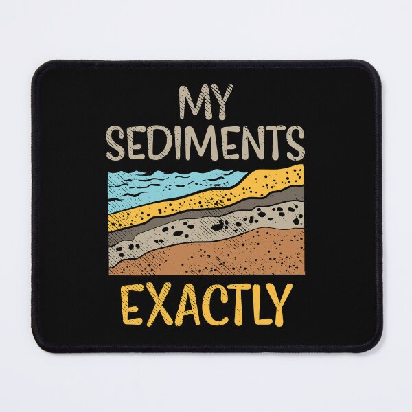 Item preview, Geology - My Sediments Exactly designed and sold by Britta75.