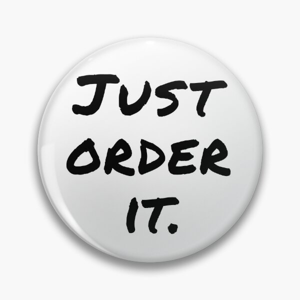 Item preview, "Just Order It" Black Font - Funny Shopping Addict Quote designed and sold by mikeymadness.