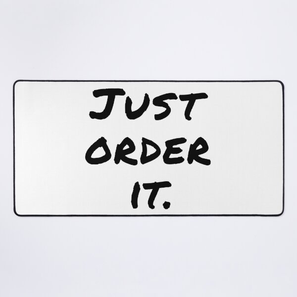 Item preview, "Just Order It" Black Font - Funny Shopping Addict Quote designed and sold by mikeymadness.
