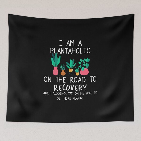 Item preview, I'm A Plantaholic On The Road To Recovery, i'm a plantaholic on the road to recovery just kidding i'm on my way to get more plants  designed and sold by RedArtsDesign.