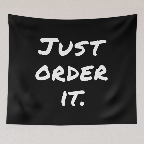 Item preview, "Just Order It" White Text - Funny Shopping Addict Quote designed and sold by mikeymadness.