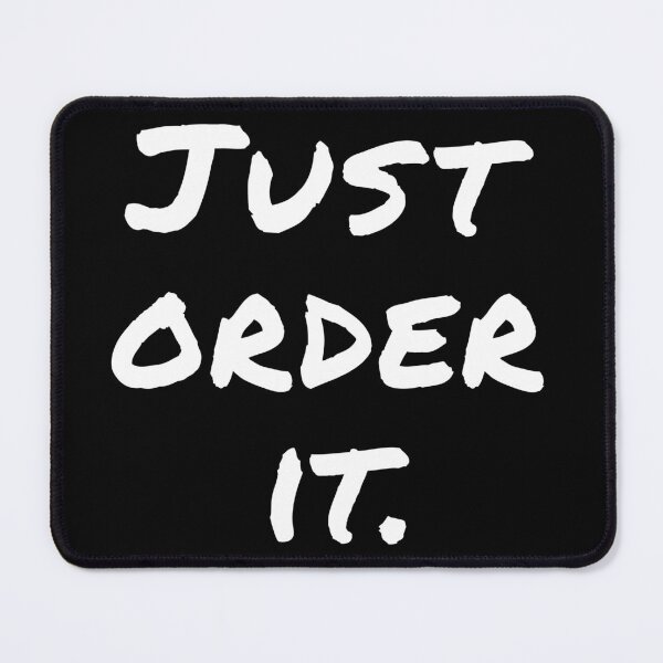 Item preview, "Just Order It" White Text - Funny Shopping Addict Quote designed and sold by mikeymadness.
