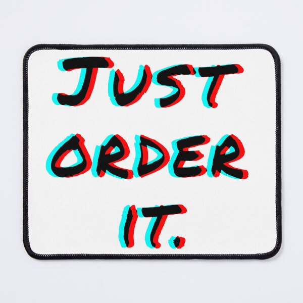 Item preview, "Just Order It" Black 3D Text - Funny Shopping Addict Quote designed and sold by mikeymadness.