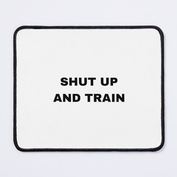 Item preview, shut up and train designed and sold by ShopofAll.