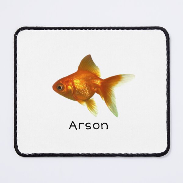 Item preview, Be Fish, Commit Arson designed and sold by RobynYourHeart.
