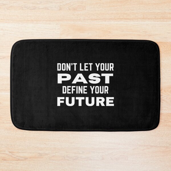 Item preview, Don't Let Your Past Define Your Future designed and sold by QuotesAreFun.