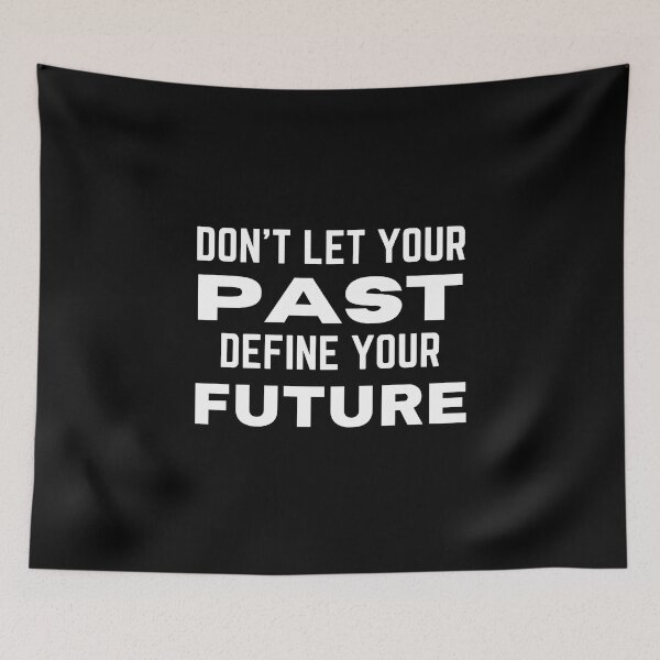 Item preview, Don't Let Your Past Define Your Future designed and sold by QuotesAreFun.