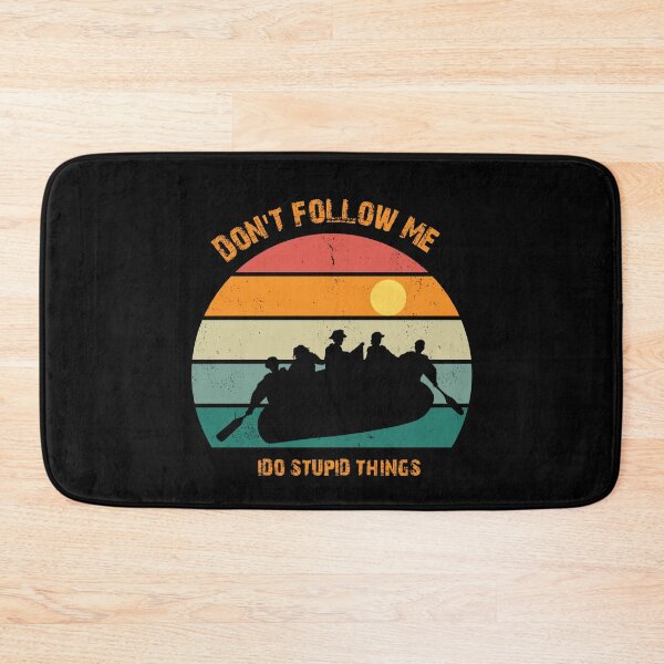 Item preview, Don't follow me, I do stupid things River Rafting designed and sold by senouz.