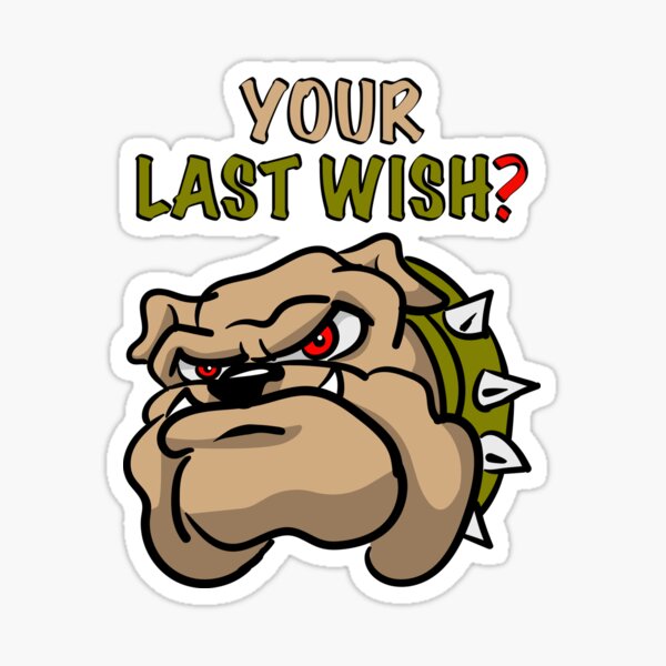Mad Dog Gives You Last Wish Sticker
