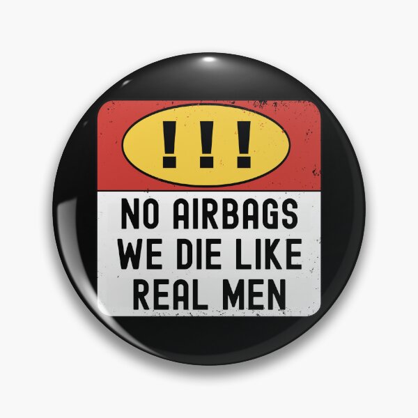 Item preview, WARNING No AirBags We Die Like Real Men Caution Sign Meme designed and sold by Locjeb.